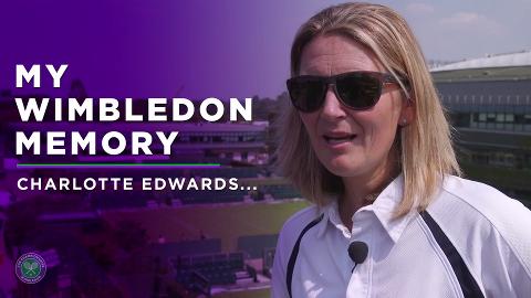 My Wimbledon Memory - Charlotte Edwards